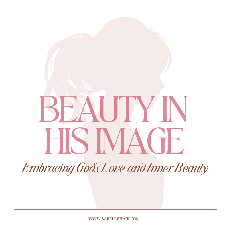 Beauty in His Image: Embracing God’s Love and Inner Beauty