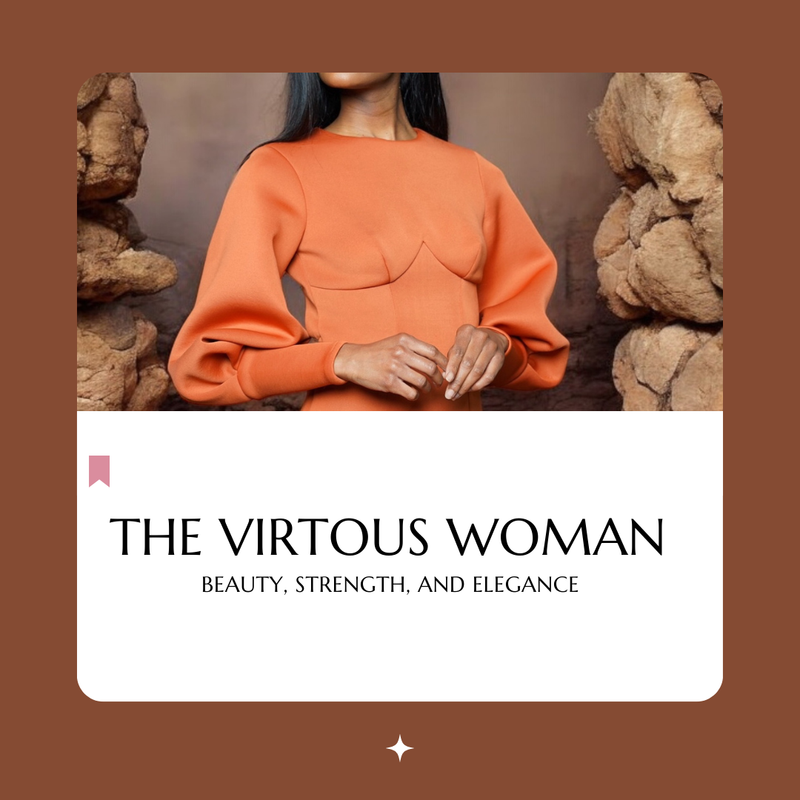 The Virtuous Woman: Beauty, Strength, and Elegance